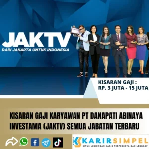 Kisaran Gaji Karyawan PT Danapati Abinaya Investama (Jaktv) Semua Jabatan Terbaru