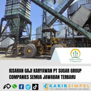 Kisaran Gaji Karyawan PT Sugar Group Companies Semua Jawaban terbaru