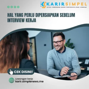 Hal Yang Perlu dipersiapkan Sebelum Interview Kerja