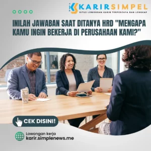 Jawaban Saat ditanya HRD Mengapa Kamu Ingin Bekerja di Perusahaan Kami