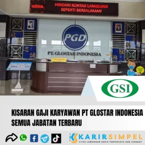 Kisaran Gaji Karyawan PT Glostar Indonesia Semua Jabatan Terbaru