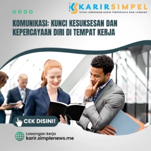 Komunikasi Kunci Kesuksesan dan Kepercayaan Diri di Tempat Kerja