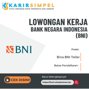 Lowongan Kerja Bank Negara Indonesia (BNI) Terbaru 2023