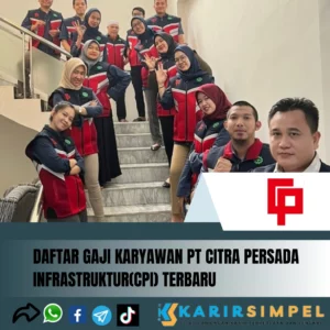 Daftar Gaji Karyawan PT Citra Persada Infrastruktur(CPI) Semua Jabatan Terbaru