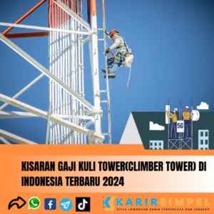 Kisaran Gaji Kuli Tower(Climber Tower) di Indonesia Terbaru 2024