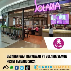 Besaran Gaji Karyawan PT Solaria Semua Posisi Terbaru 2024