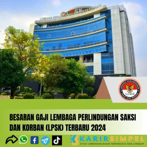 Besaran Gaji Lembaga Perlindungan Saksi dan Korban (LPSK) Terbaru 2024