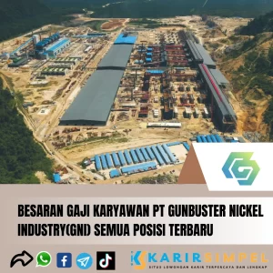 Besaran Gaji Karyawan PT Gunbuster Nickel Industry(GNI) Semua Posisi Terbaru 2024