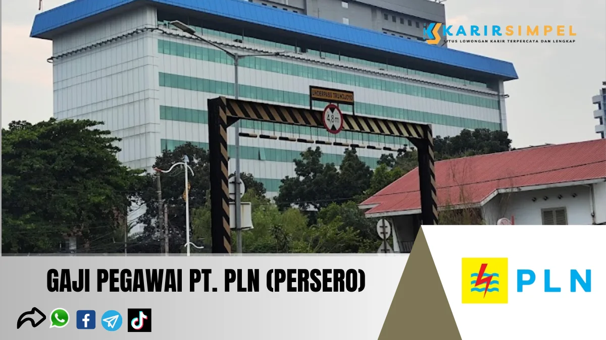 Besaran Gaji Pegawai PT. PLN (Persero) Semua Jabatan Terbaru 2024