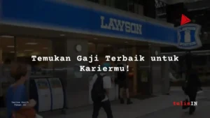 Daftar Gaji PT Lawson Indonesia 2024: Dari Crew Store hingga CEO - kekitaan