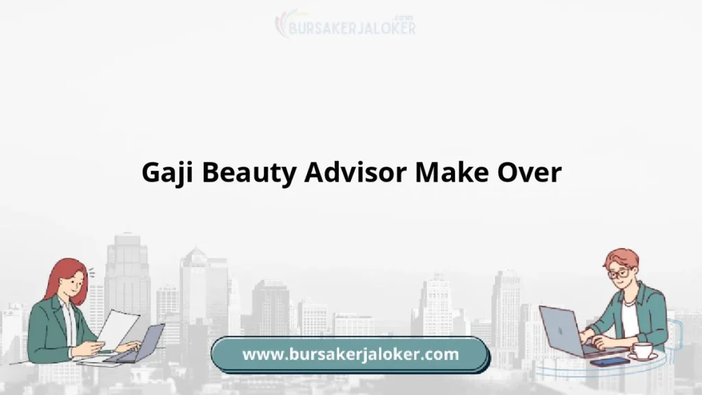 Gaji Beauty Advisor di Indonesia – Panduan Lengkap 2024 1 Gaji Gaji Beauty Advisor Make Over 2026: Tunjangan, Fasilitas dan Karir
