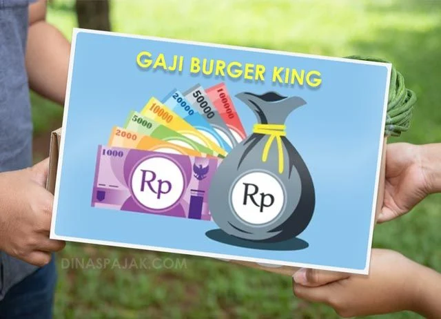 Gaji Karyawan Burger King Lengkap 2022 | Burger