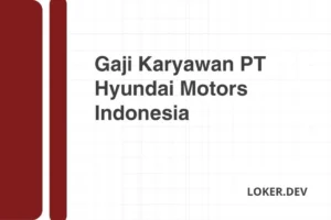 Gaji Karyawan PT Hyundai Motors Indonesia Desember 2024 Update Terbaru