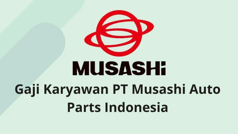Besaran Gaji Karyawan PT. Musashi Auto Parts Indonesia Semua Jabatan Terbaru – Panduan Lengkap 2024 1 Gaji Karyawan PT Musashi Auto Parts Indonesia dan Lowongan Terbaru