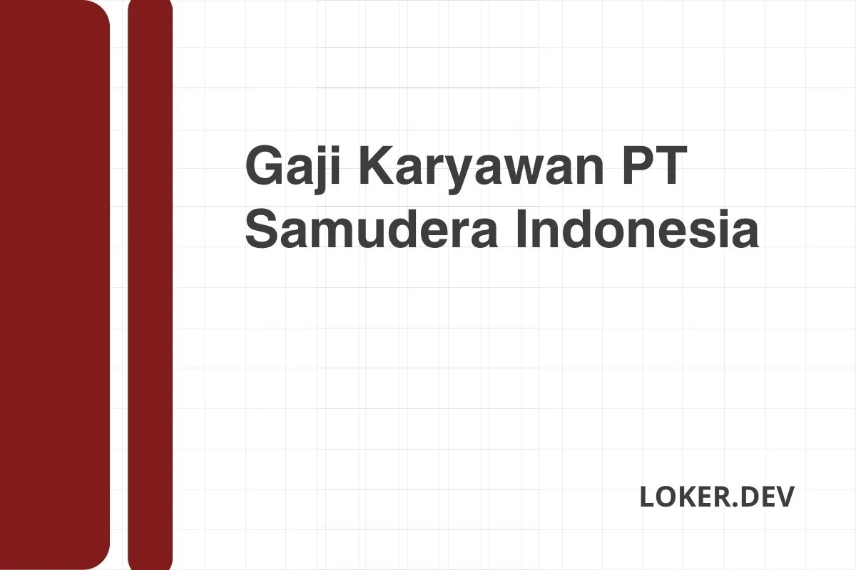Gaji Karyawan PT Samudera Indonesia Desember 2024 Seluruh Wilayah