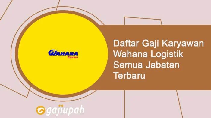 Gaji Karyawan PT Kilat Wahana Jenggala Semua Posisi Terbaru – Info Lengkap 2024 1 Gaji-Karyawan-Wahana-Logistik-Semua-Jabatan-Terbaru - DinasPajak.com