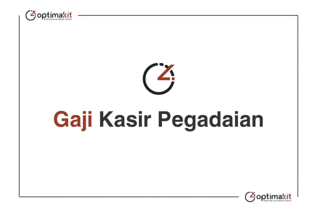 Besaran Gaji Kasir PT Pegadaian Persero Perbulan Terbaru – Panduan Lengkap 2024 1 Gaji Kasir Pegadaian Tahun 2025 dan Semua Jabatan (Update)