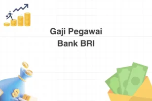 Gaji Pegawai Bank BRI Tahun 2024 Semua Jabatan [Terbaru]