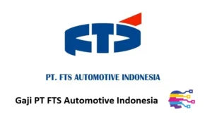 Gaji PT FTS Automotive Indonesia - Inspira Media