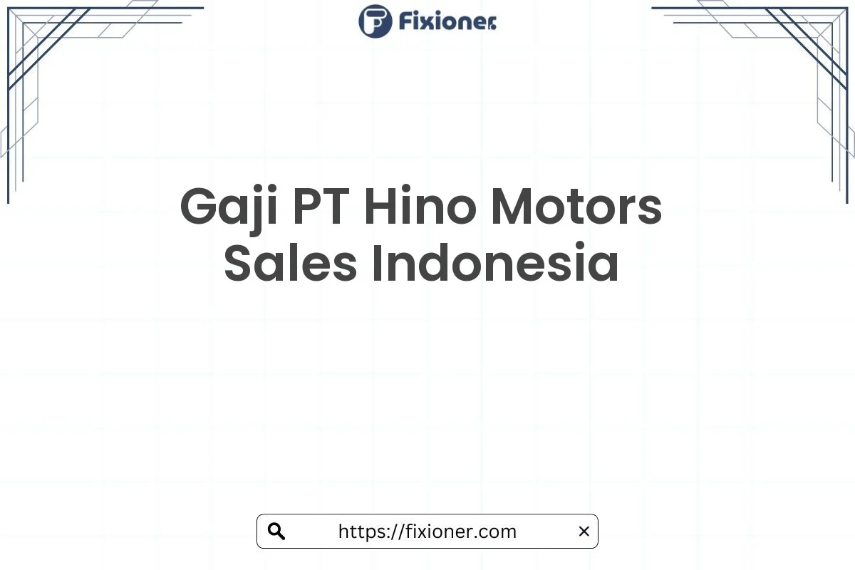 Gaji PT Hino Motors Sales Indonesia Tahun [tahun] Lengkap