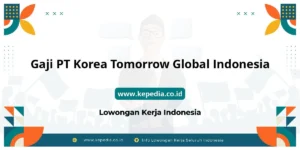 Gaji PT Korea Tomorrow Global Indonesia : Nominalnya Bikin Auto Sultan