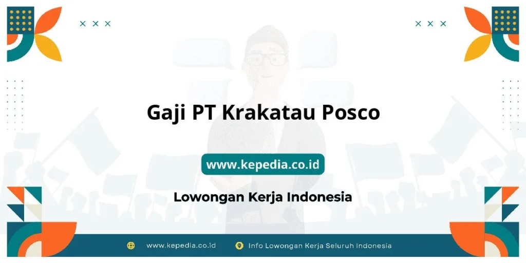 Besaran Gaji Karyawan PT Krakatau Posco Semua Jabatan Terbaru – Panduan Lengkap 2024 1 Gaji PT Krakatau Posco : Nominalnya Bikin Dompet Tebal! – Kepedia.co.id