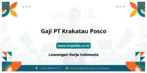 Gaji PT Krakatau Posco : Nominalnya Bikin Dompet Tebal! – Kepedia.co.id