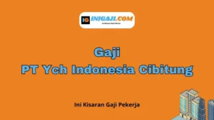 Gaji PT Ych Indonesia Cibitung Semua Jabatan Terbaru - Inigaji.com