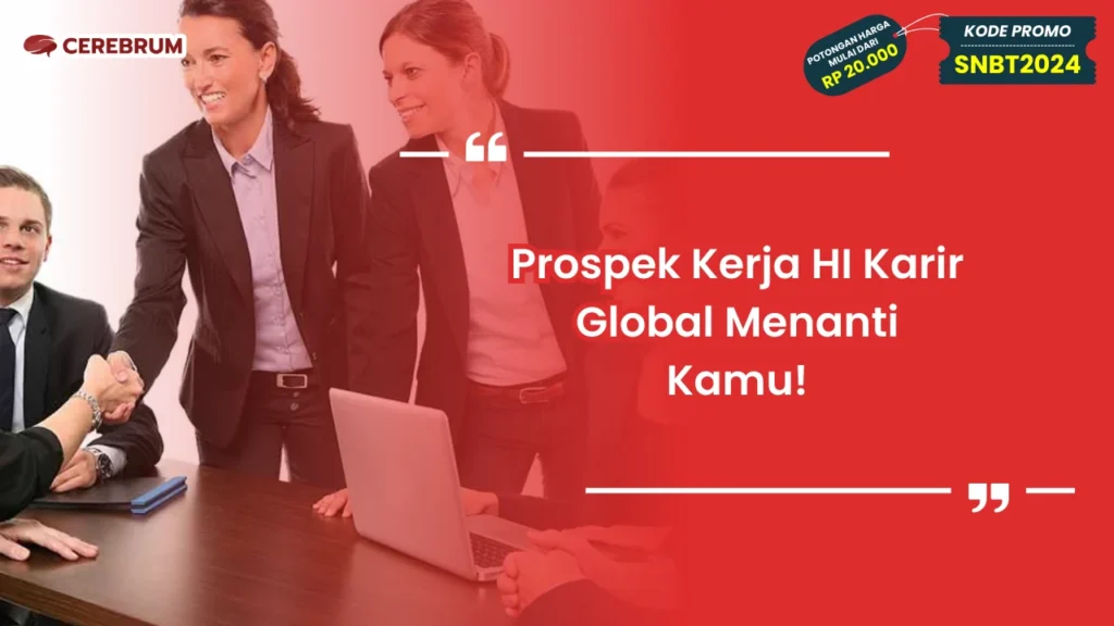 Prospek Kerja HI Karir Global Menanti Kamu!