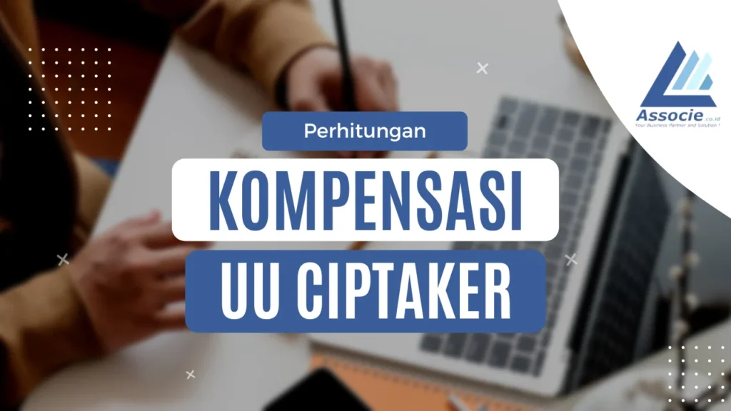 Simak! Cara Menghitung Kompensasi Berdasarkan UU Ciptaker - Associe