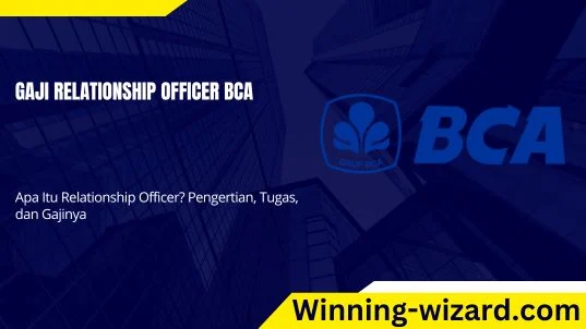 Bagaimana Cara Meningkatkan Gaji Relationship Officer BCA?