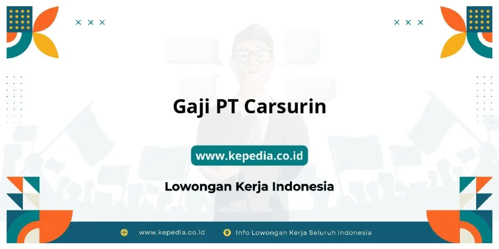 Panduan Lengkap Gaji Carsurin di Indonesia – Kisaran, Faktor, dan Tips Negosiasi 1 Gaji Carsurin: Kisaran Upah Berdasarkan Posisi dan Lokasi