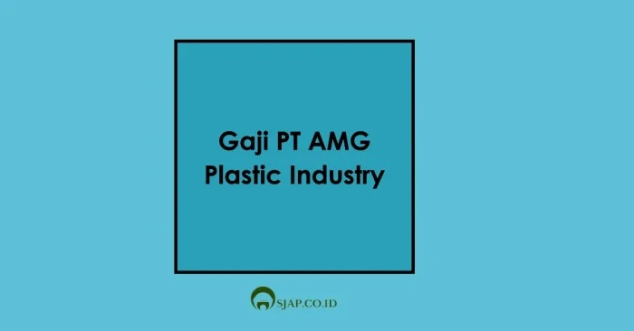 Gaji dan Tunjangan Menggiurkan di PT AMG Plastic Industry - Sudul.My.Id