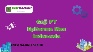 gaji di PT Epiterma Mas Indonesia: struktur gaji dan faktor penentu