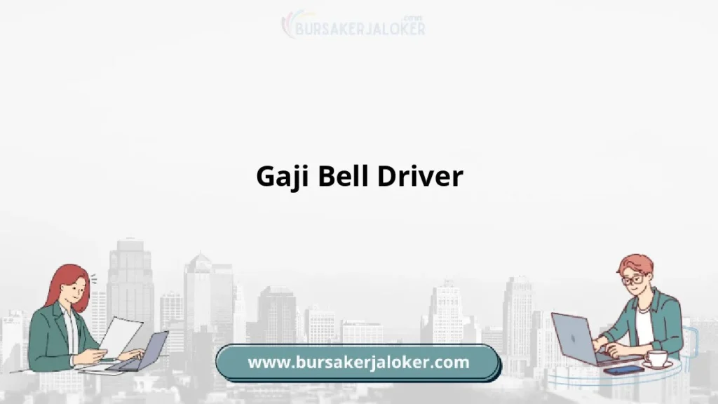 Gaji Gaji Bell Driver 2026: Tunjangan, Fasilitas dan Karir