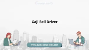 Gaji Gaji Bell Driver 2026: Tunjangan, Fasilitas dan Karir