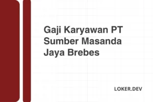 Gaji Karyawan PT Sumber Masanda Jaya Brebes Desember 2024 [Update]