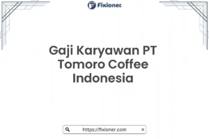 Gaji Karyawan PT Tomoro Coffee Indonesia Tahun [tahun] Terbaru