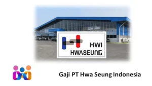 Gaji PT Hwa Seung Indonesia Update Tahun Ini - Ayo Kerja
