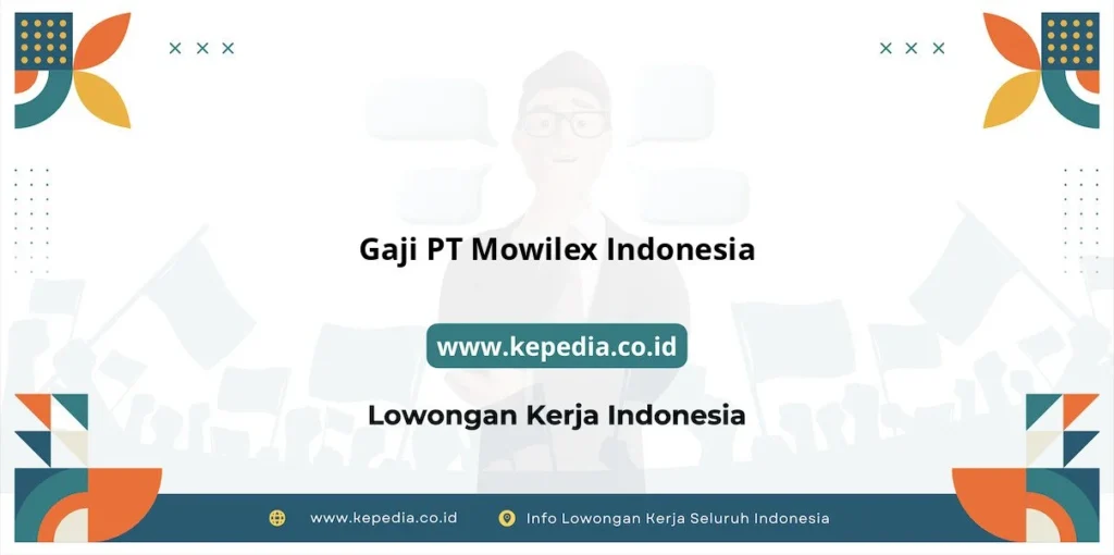 Gaji Karyawan PT Mowilex Indonesia – Panduan Lengkap 2024 1 Gaji PT Mowilex Indonesia : Nominal Menggiurkan di 2026 – Kepedia.co.id