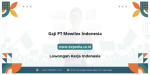 Gaji PT Mowilex Indonesia : Nominal Menggiurkan di 2026 – Kepedia.co.id