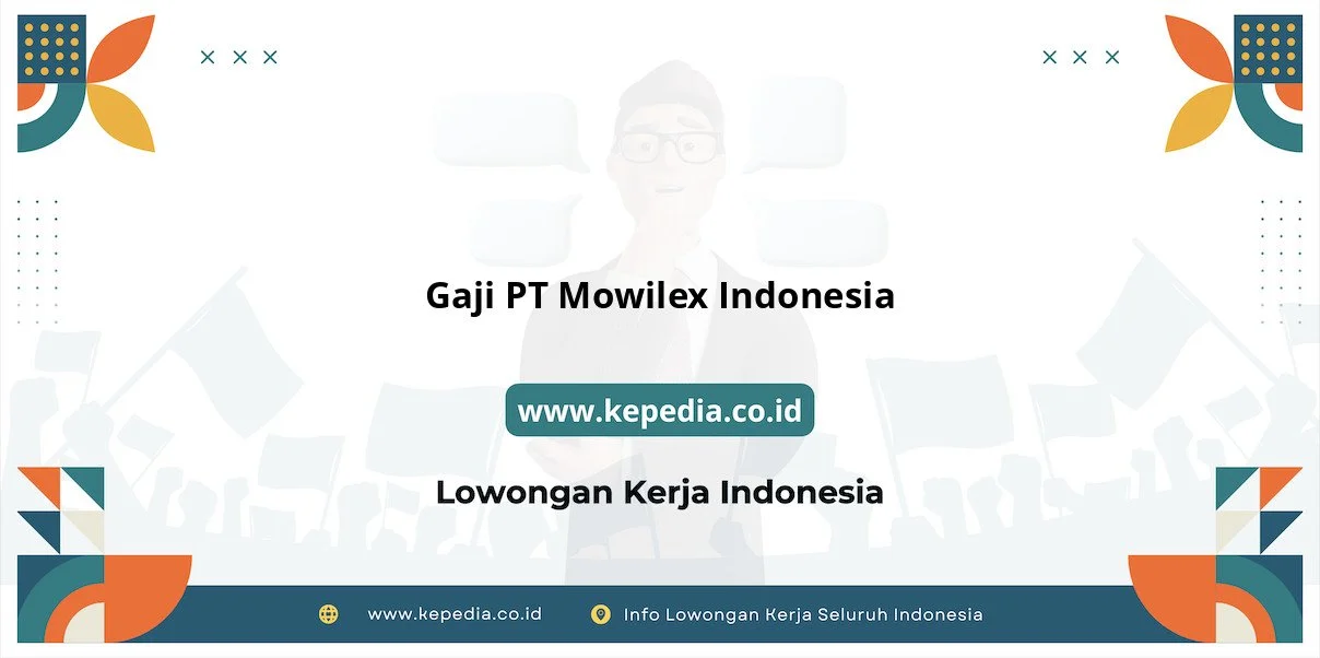 Gaji PT Mowilex Indonesia : Nominal Menggiurkan di 2026 – Kepedia.co.id