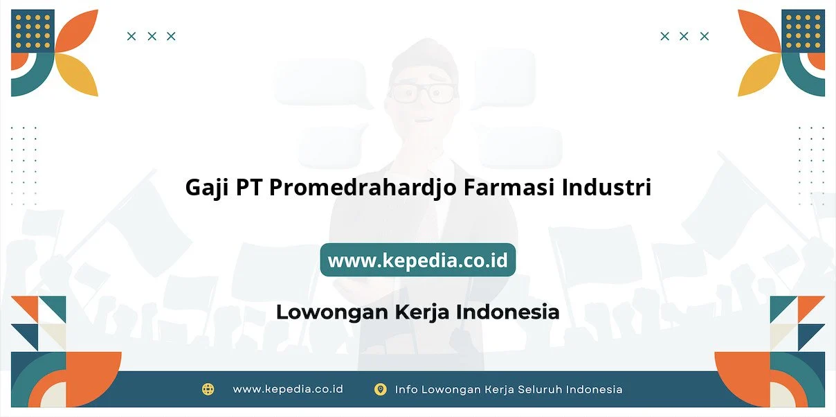 Gaji PT Promedrahardjo Farmasi Industri : Nominal Fantastis di Tahun