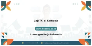 gaji tki kamboja: Gambaran Umum dan Tren 2024