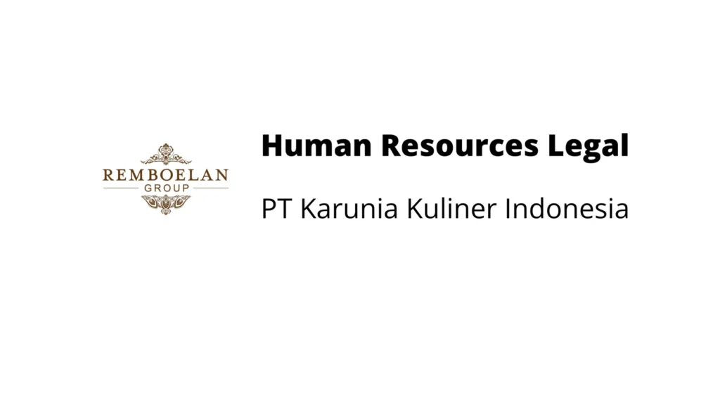 Gaji PT Karunia Kuliner Indonesia (Restaurant Remboelan) 2024 – Panduan Lengkap & Tips Negosiasi 4 Human Resources Legal - PT Karunia Kuliner Indonesia - SVB Academy