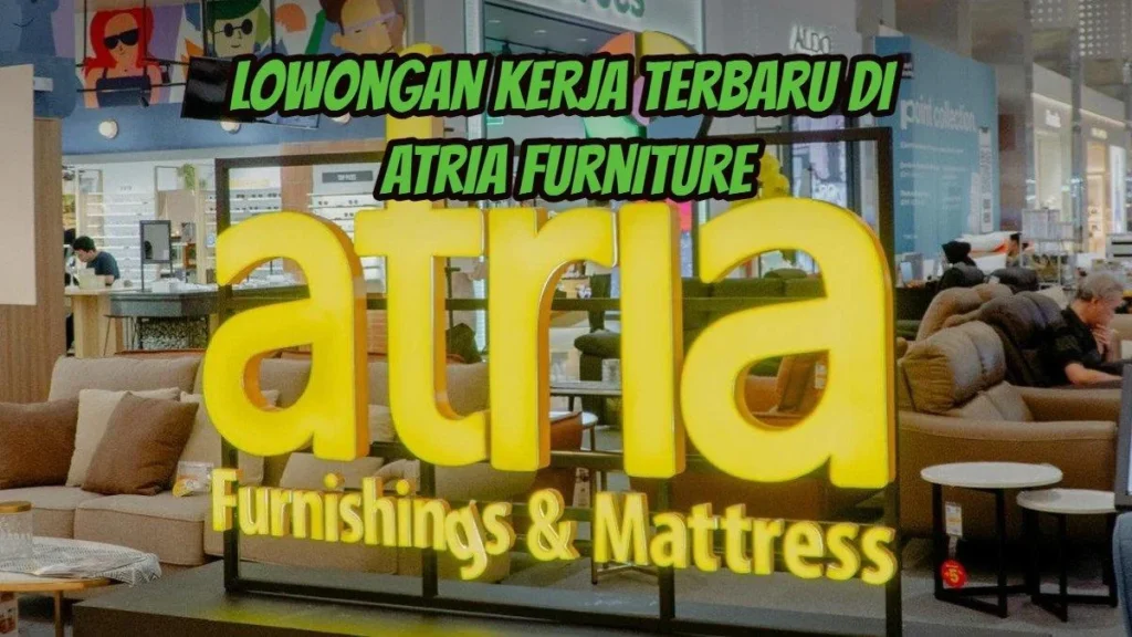 Gaji Atria Furniture 2024: Kisaran, Faktor Penentu, dan Tips Negosiasi 5 Kabar Gembira Warga Kendari, Atria Furniture Buka Lowongan Kerja 2024