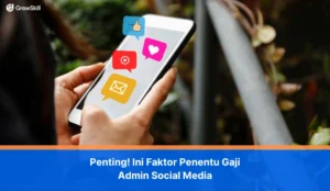Penting! Ini Faktor Penentu Gaji Admin Social Media - GrowSkill Blog