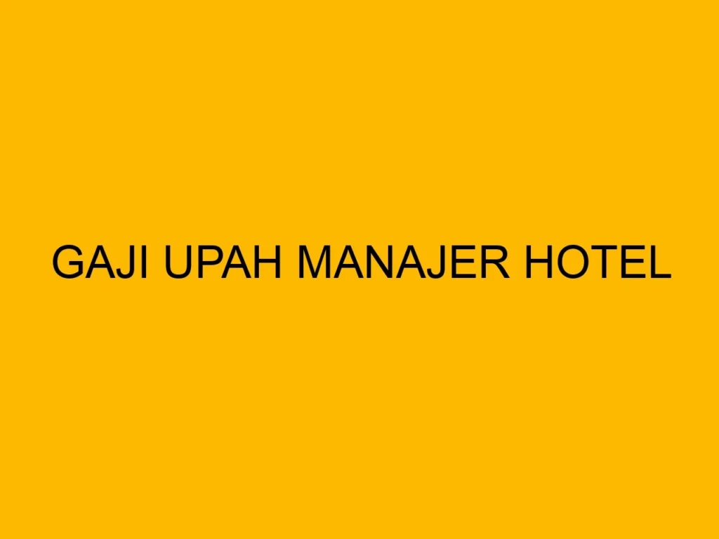 Perbandingan Gaji GM Hotel dengan Posisi Manajerial Lain