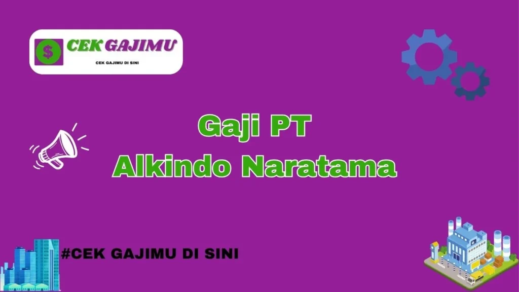 Perbandingan gaji PT Alkindo Naratama dengan industri sejenis