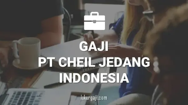 Perbandingan gaji pt cheil jedang indonesia dengan perusahaan sejenis